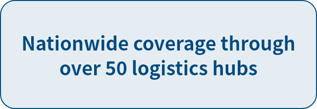 Nationwide coverage through over 50 logistics hubs